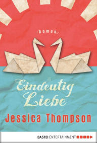 Title: Eindeutig Liebe: Roman, Author: Jessica Thompson