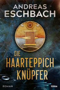 Title: Die Haarteppichknüpfer: Roman, Author: Andreas Eschbach