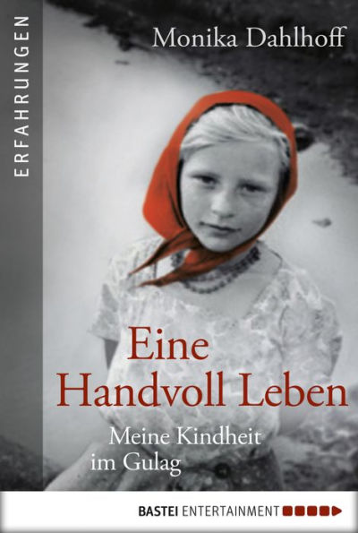 Eine Handvoll Leben: Meine Kindheit im Gulag