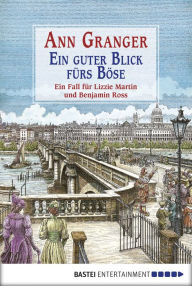 Title: Ein guter Blick fürs Böse: Ein Fall für Lizzie Martin und Benjamin Ross, Author: Ann Granger