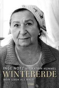 Title: Wintererde: Mein Leben als Magd, Author: Inge Notz