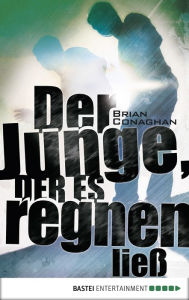 Title: Der Junge, der es regnen ließ, Author: Brian Conaghan