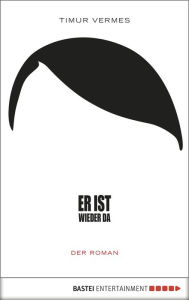 Title: Er ist wieder da: Der Roman, Author: Timur Vermes