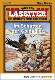 Title: Lassiter - Folge 2087: Im Schatten der Goldadler, Author: Jack Slade