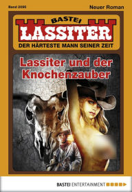 Title: Lassiter 2095: Lassiter und der Knochenzauber, Author: Jack Slade