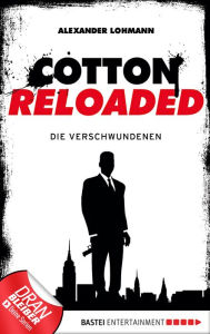 Title: Cotton Reloaded - 04: Die Verschwundenen, Author: Alexander Lohmann