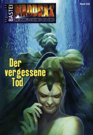 Title: Maddrax - Folge 332: Der vergessene Tod, Author: Ansgar Back