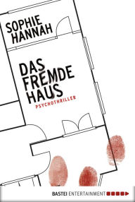 Title: Das fremde Haus: Psychothriller, Author: Sophie Hannah