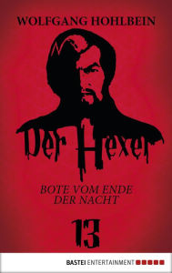 Title: Der Hexer 13: Bote vom Ende der Nacht. Roman, Author: Wolfgang Hohlbein