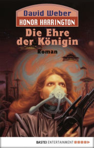 Title: Honor Harrington: Die Ehre der Königin: Bd. 2, Author: David Weber