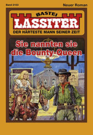 Title: Lassiter - Folge 2103: Sie nannten sie die Bounty-Queen, Author: Jack Slade