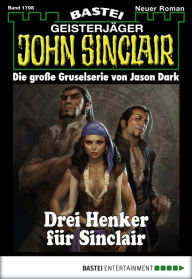 Title: John Sinclair 1798: Drei Henker für Sinclair, Author: Jason Dark