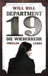 Title: Department 19 - Die Wiederkehr: Thriller, Author: Will Hill