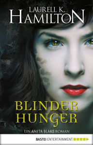 Title: Blinder Hunger: Ein Anita Blake Roman, Author: Laurell K. Hamilton