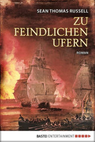 Title: Zu feindlichen Ufern: Roman, Author: Sean Thomas Russell