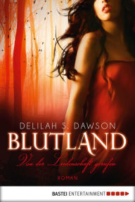 Title: Blutland - Von der Leidenschaft gerufen: Roman, Author: Delilah S. Dawson