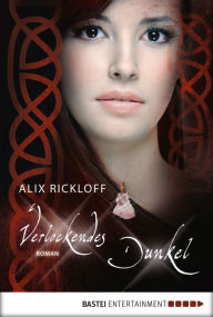 Title: Verlockendes Dunkel: Roman, Author: Alix Rickloff