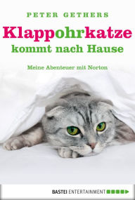 Title: Klappohrkatze kommt nach Hause: Meine Abenteuer mit Norton, Author: Peter Gethers