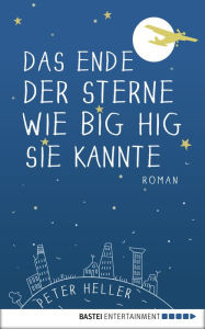 Title: Das Ende der Sterne wie Big Hig sie kannte, Author: Peter Heller