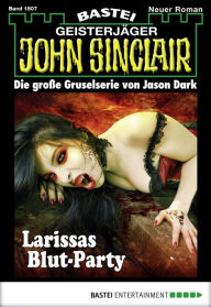 Title: John Sinclair 1807: Larissas Blut-Party, Author: Jason Dark