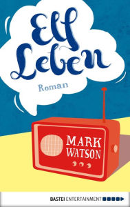 Title: Elf Leben: Roman, Author: Mark Watson