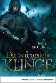 Title: Die zerborstene Klinge: Roman, Author: Kelly McCullough