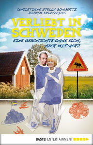 Title: Verliebt in Schweden: Eine Geschichte ohne Elch, aber mit Herz, Author: Christiane Stella Bongertz
