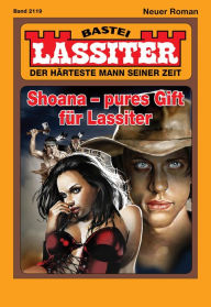 Title: Lassiter 2119: Shoana - pures Gift für Lassiter, Author: Jack Slade