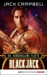 Title: Die Verschollene Flotte: Black Jack: Roman, Author: Jack Campbell