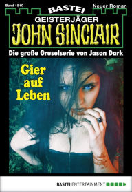 Title: John Sinclair 1810: Gier auf Leben, Author: Jason Dark