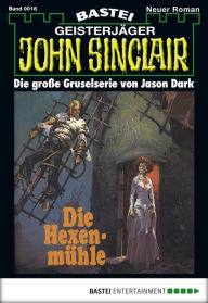 Title: John Sinclair - Folge 0018: Die Hexenmühle (3. Teil), Author: Jason Dark