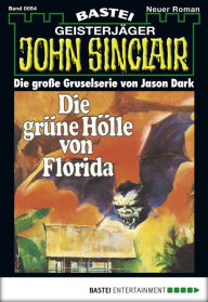 Title: John Sinclair 54: Die grüne Hölle von Florida, Author: Jason Dark