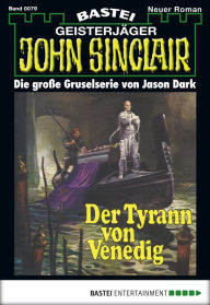 Title: John Sinclair 79: Der Tyrann von Venedig, Author: Jason Dark