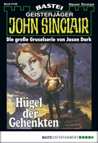 Title: John Sinclair 106: Hügel der Gehenkten, Author: Jason Dark