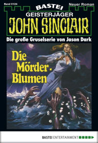 Title: John Sinclair 124: Die Mörder-Blumen, Author: Jason Dark