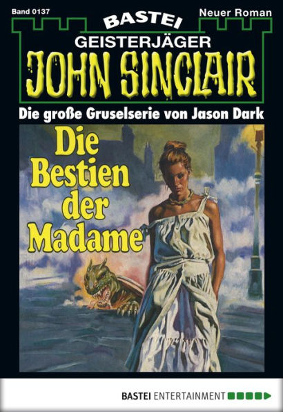 John Sinclair 137: Die Bestien der Madame