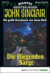 Title: John Sinclair 145: Die fliegenden Särge, Author: Jason Dark