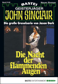 Title: John Sinclair 149: Die Nacht der flammenden Augen, Author: Jason Dark