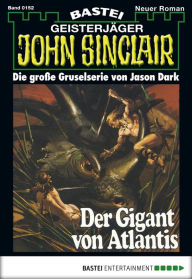 Title: John Sinclair 152: Der Gigant von Atlantis, Author: Jason Dark