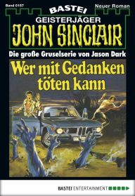Title: John Sinclair 157: Wer mit Gedanken töten kann, Author: Jason Dark