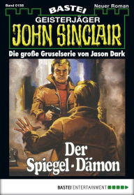 Title: John Sinclair 158: Der Spiegel-Dämon, Author: Jason Dark