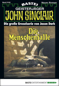 Title: John Sinclair 162: Die Menschenfalle, Author: Jason Dark