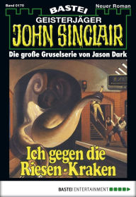 Title: John Sinclair 170: Ich gegen die Riesen-Kraken, Author: Jason Dark