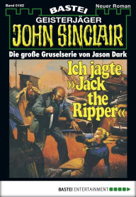 Title: John Sinclair 182: Ich jagte 'Jack the Ripper', Author: Jason Dark