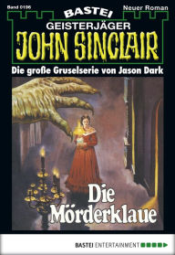 Title: John Sinclair 196: Die Mörderklaue, Author: Jason Dark