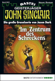 Title: John Sinclair 201: Im Zentrum des Schreckens (2. Teil), Author: Jason Dark