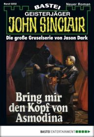 Title: John Sinclair 202: Bring mir den Kopf von Asmodina (3. Teil), Author: Jason Dark