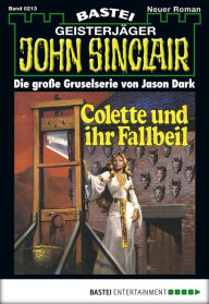 Title: John Sinclair 213: Colette und ihr Fallbeil, Author: Jason Dark