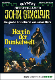 Title: John Sinclair 229: Herrin der Dunkelwelt (1. Teil), Author: Jason Dark