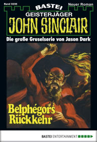 Title: John Sinclair - Folge 0238: Belphégors Rückkehr (1. Teil), Author: Jason Dark